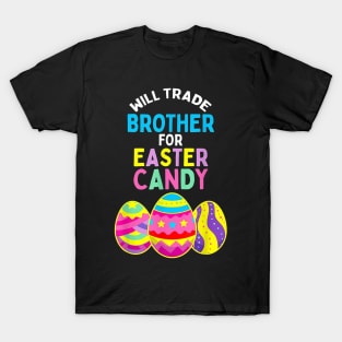 Will Trade Brother for Easter Candy Eggs Kids Boys Girls T-Shirt